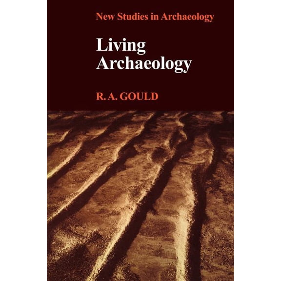New Studies in Archaeology Living Archaeology, (Paperback)