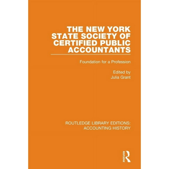 Routledge Library Editions: Accounting H The New York State Society of Certified Public Accountants: Foundation for a Profession, (Paperback)