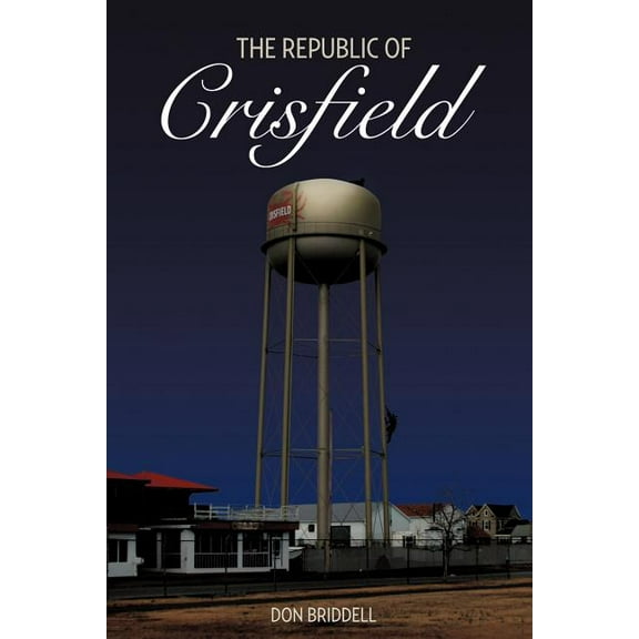 The Republic of Crisfield (Paperback) by Don Briddell