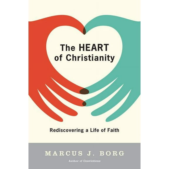 The Heart of Christianity: Rediscovering a Life of Faith, (Paperback)