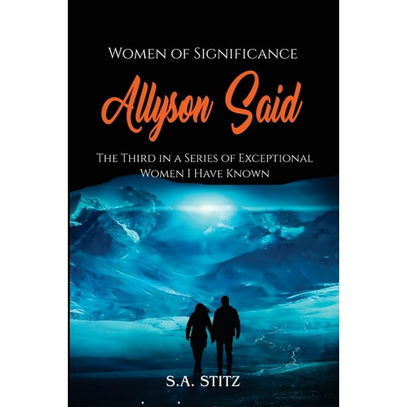 Women of Significance - Allyson Said: The third in a series of exceptional women I have known., (Paperback)