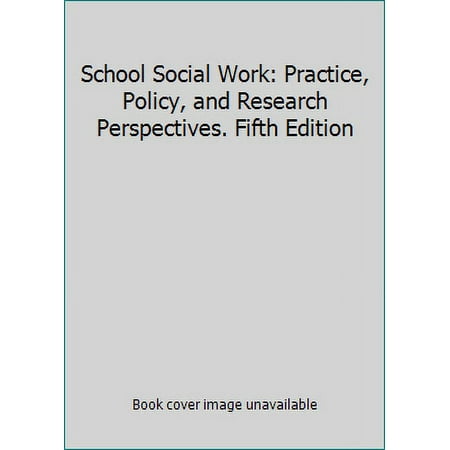 School Social Work: Practice, Policy, and Research Perspectives. Fifth Edition [Paperback - Used]