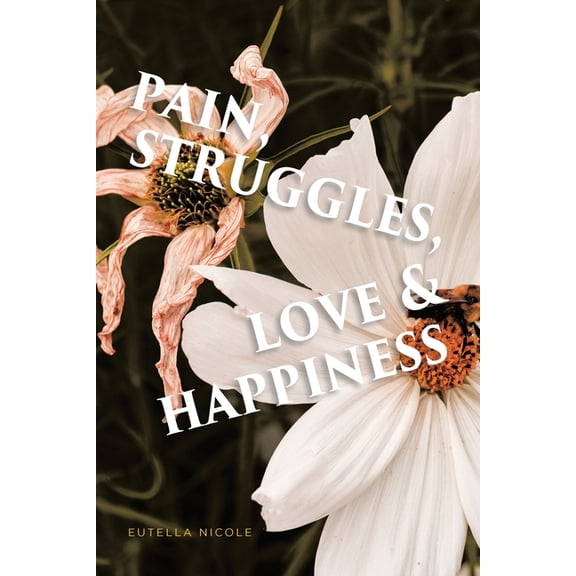 Pain, Struggles, Love & Happiness, (Paperback)
