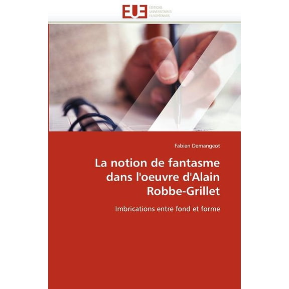 Omn.Univ.Europ.: La notion de fantasme dans l''oeuvre d''alain robbe-grillet (Paperback)