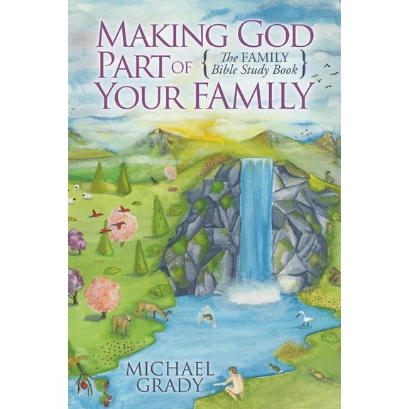 Making God Part of Your Family: The Family Bible Study Book, (Paperback)