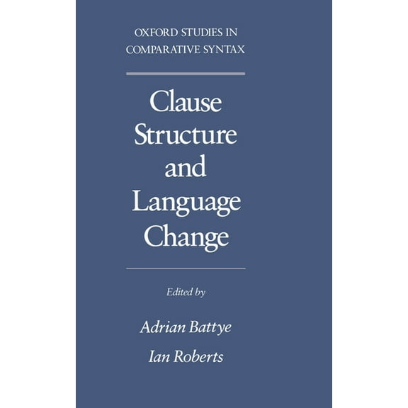 Oxford Studies in Comparative Syntax Clause Structure and Language Change, (Hardcover)