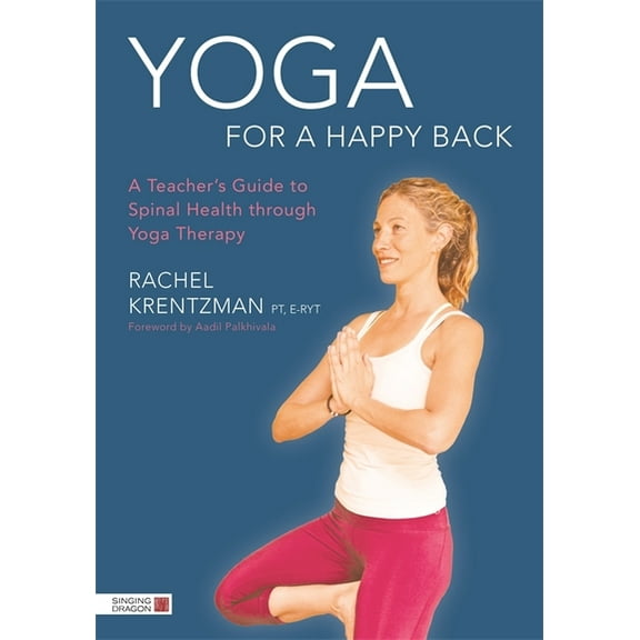 Yoga for a Happy Back: A Teacher's Guide to Spinal Health Through Yoga Therapy, (Paperback)
