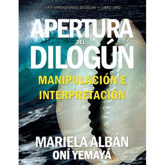 Aprendiendo DilogÃºn Apertura del DilogÃºn: ManipulaciÃ³n e interpretaciÃ³n, Book 1, (Paperback)