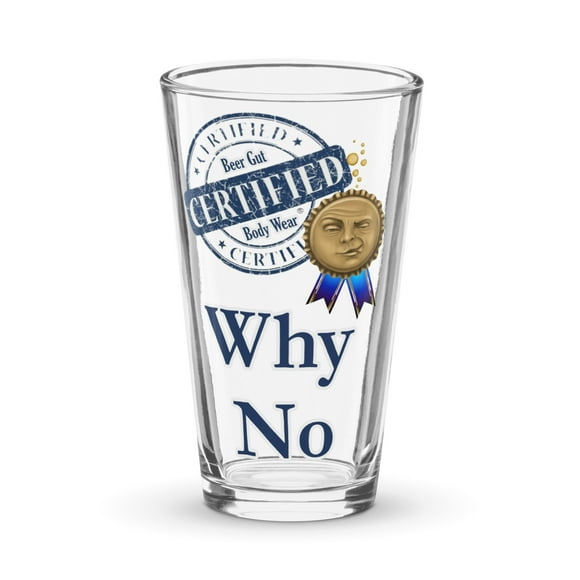 Certified Why No Shaker pint glass