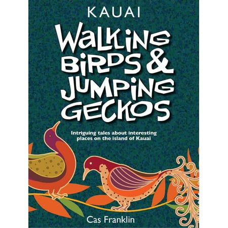Walking Birds & Jumping Geckos: Intriguing Tales About Interesting Places On The Island Of Kauai - (Best Places To Stay In Kauai On A Budget)