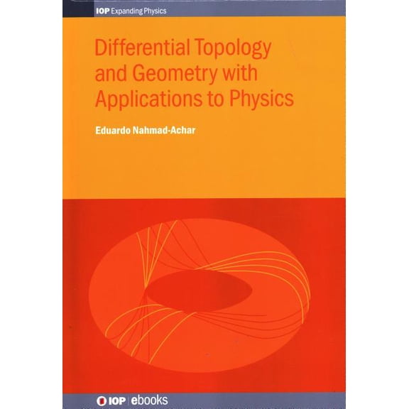 Programme: Iop Expanding Physics Differential Topology and Geometry with Applications to Physics, (Hardcover)