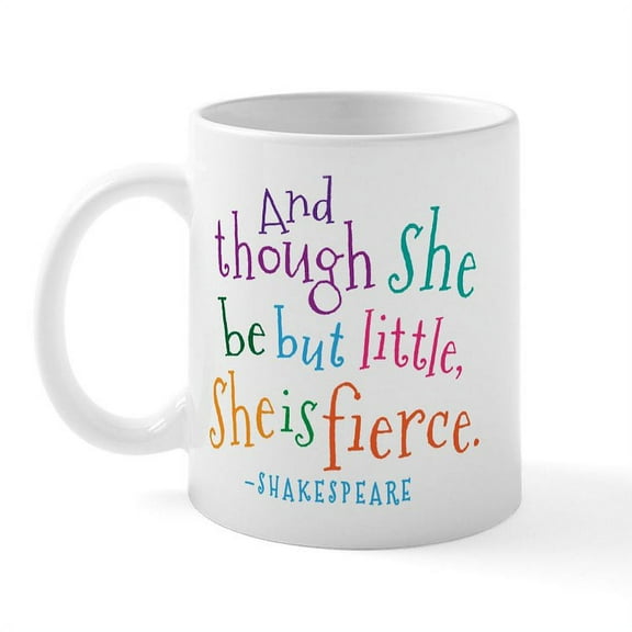 CafePress - Shakespeare She Is Fierce Quote Mugs - 11 oz Ceramic Mug - Novelty Coffee Tea Cup