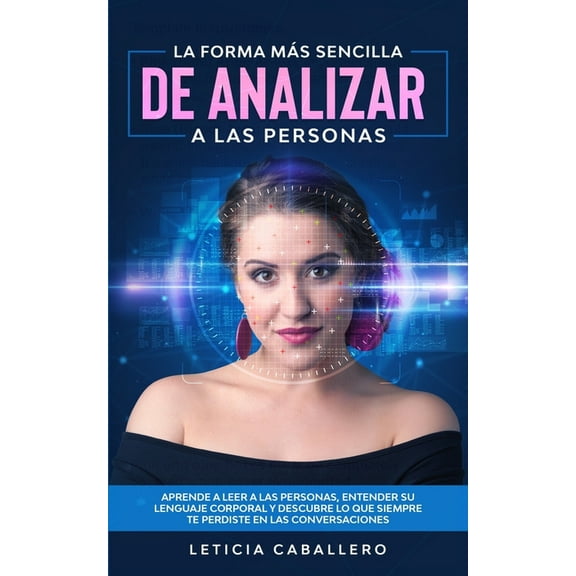 La forma mÃ¡s sencilla de analizar a las personas: Aprende a leer a las personas, entender su lenguaje corporal y descubr, (Paperback)