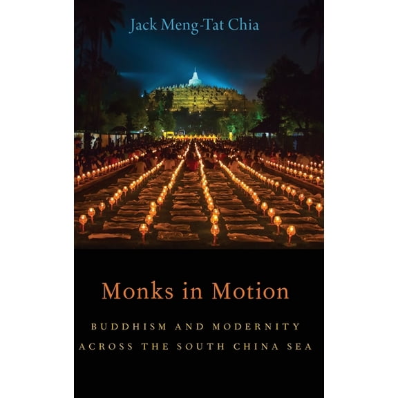 AAR Academy Monks in Motion: Buddhism and Modernity Across the South China Sea, (Hardcover)