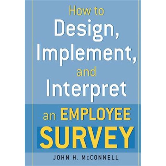 Pre-Owned How to Design, Implement, and Interpret and Employee Survey, (Paperback)