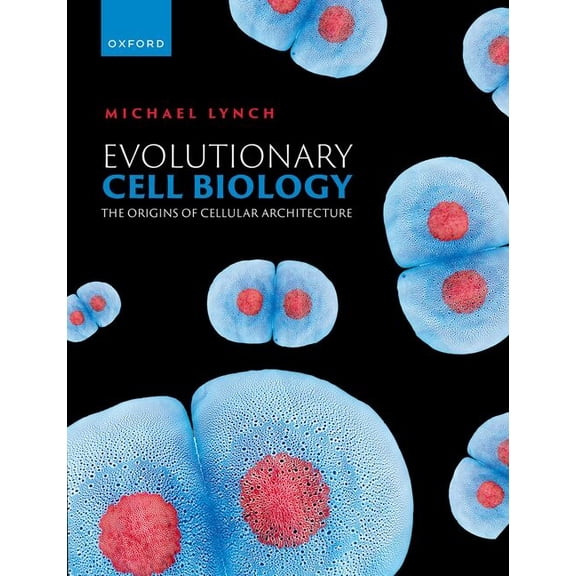 Evolutionary Cell Biology: The Origins of Cellular Architecture, (Hardcover)