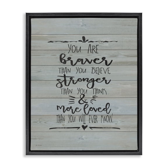 Stupell Industries Rustic Lodge You Are Braver Stronger and More Loved Black Floating Frame Canvas Art, 25 x 31, by Jo Moulton