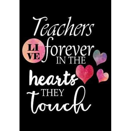 Inspirational 2 Hole (Teacher Appreciation Gift : Teachers Live Forever in the Hearts They Touch Notebook, Journal or Planer with Quote Inspirational End of Year or Thank You Gift for)