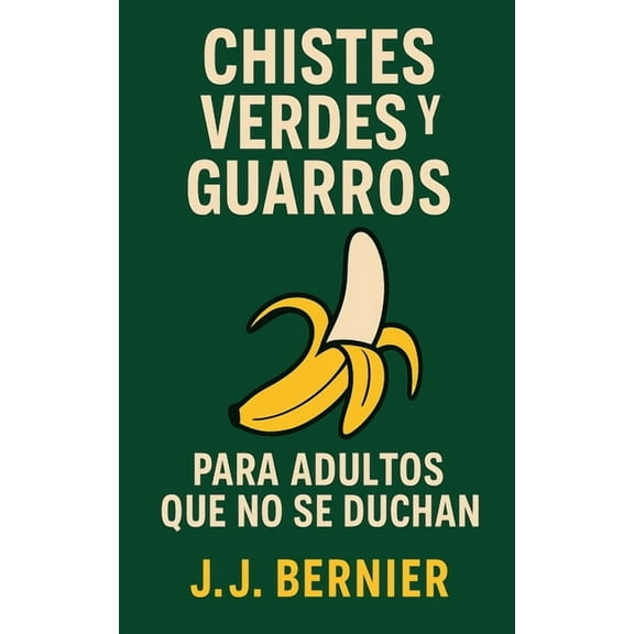 Chistes Verdes Y Guarros Para Adultos Que No Se Duchan, (Paperback)