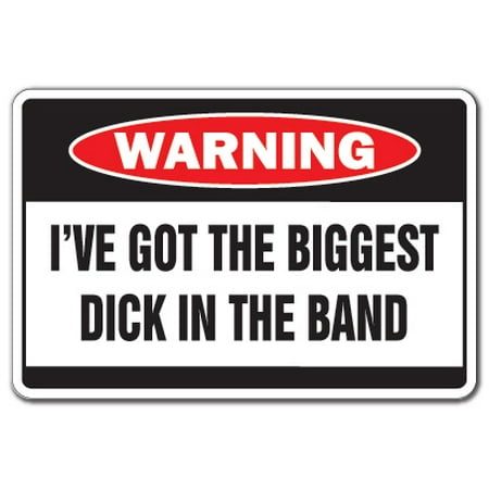 BIGGEST D*CK IN THE BAND Warning Decal huge rock & roll music