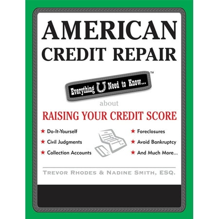 American Credit Repair: Everything U Need to Know About Raising Your Credit Score - (The Best Credit Repair)