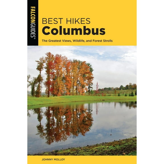Best Hikes Near Series: Best Hikes Columbus : The Greatest Views, Wildlife, and Forest Strolls (Edition 2) (Paperback)