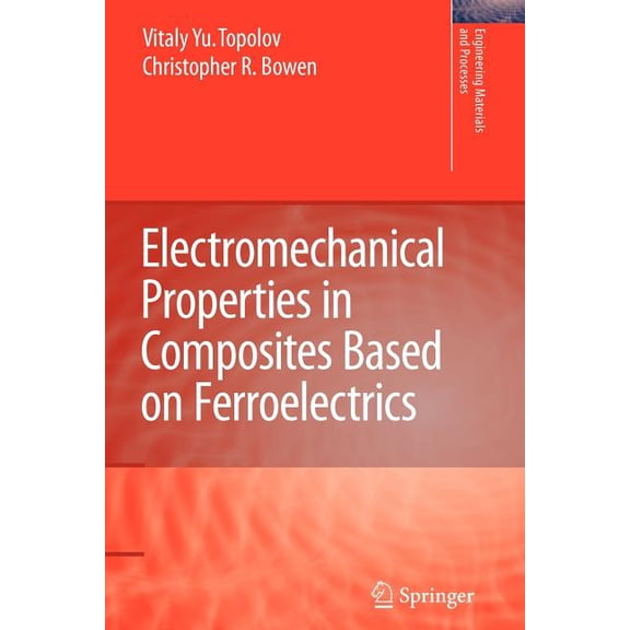 Engineering Materials and Processes Electromechanical Properties in Composites Based on Ferroelectrics, (Paperback)