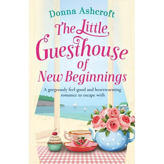 The Little Guesthouse of New Beginnings: A gorgeously feel-good and heart-warming romance to escape with, (Paperback)