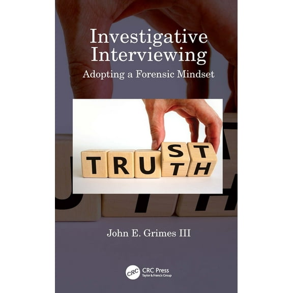 Investigative Interviewing: Adopting a Forensic Mindset, (Paperback)