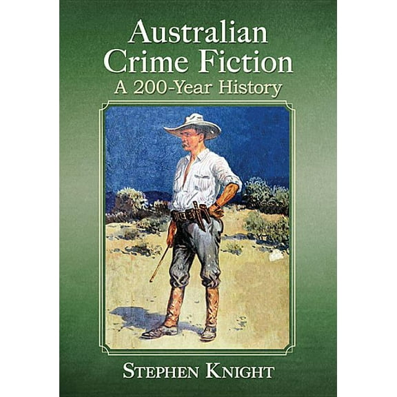 Australian Crime Fiction: A 200-Year History, (Paperback)
