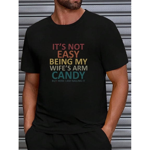 Men's Playful "It's Not Easy Being My Wife's Arm Candy" Graphic Casual T Shirt Breathable Short Sleeve Round Neck Top Black S-5XL