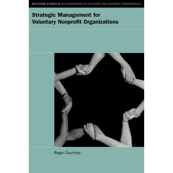 Routledge Studies in the Management of V Strategic Management for Nonprofit Organizations, (Paperback)