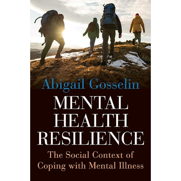 Mental Health Resilience: The Social Context of Coping with Mental Illness, (Hardcover)