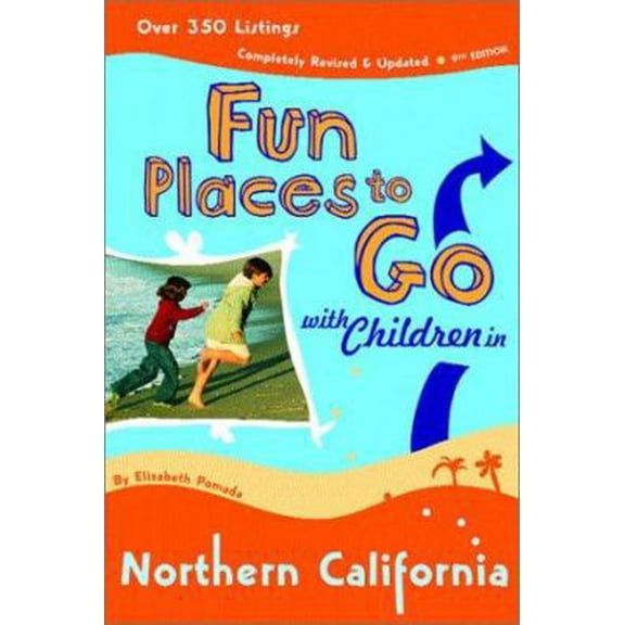 Pre-Owned Fun Places to Go With Children in Northern California: 9th Edition over 350 Listings, Completely Revised and Updated (Paperback) 0811838153 9780811838153