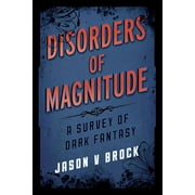 Studies in Supernatural Literature: Disorders of Magnitude : A Survey of Dark Fantasy (Hardcover)