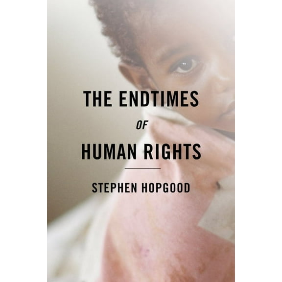 The Endtimes of Human Rights, (Hardcover)
