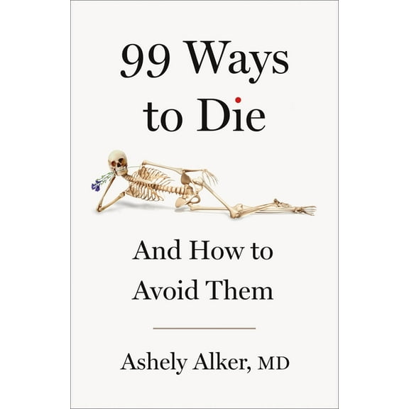 99 Ways to Die: And How to Avoid Them, (Hardcover)