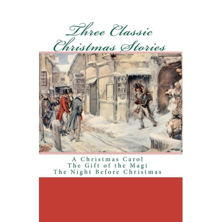three classic christmas stories a christmas carol the gift of the magi the night before - Classic Christmas Stories three classic christmas stories a christmas carol the gift of the magi the night before - Classic Christmas Stories