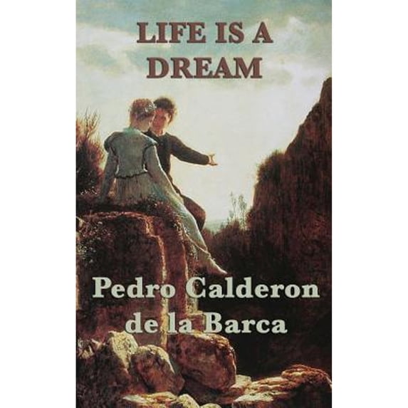 Pre-Owned Life Is a Dream: A Philosophical Drama of Illusion, Fate, and Free Will (Hardcover) by Pedro Calderon De La Barca