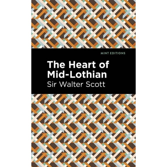 Mint Editions (Historical Fiction) The Heart of Mid-Lothian, (Paperback)