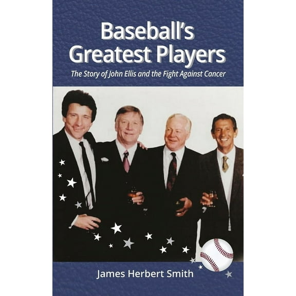 Baseball's Greatest Players: The Story of John Ellis and the Fight Against Cancer, (Paperback)