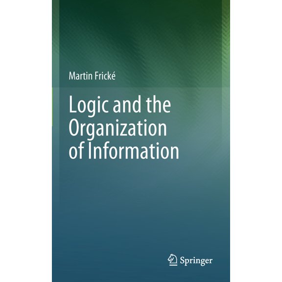 Logic and the Organization of Information, (Paperback)