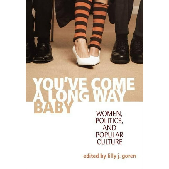 You've Come a Long Way, Baby: Women, Politics, and Popular Culture, (Hardcover)