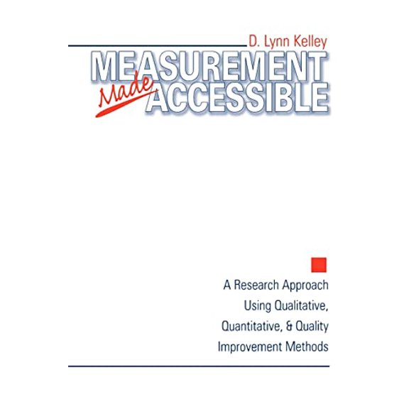 Pre-Owned Measurement Made Accessible: A Research Approach Using Qualitative, Quantitative and Quality Improvement Methods (Paperback) 0761910247 9780761910244