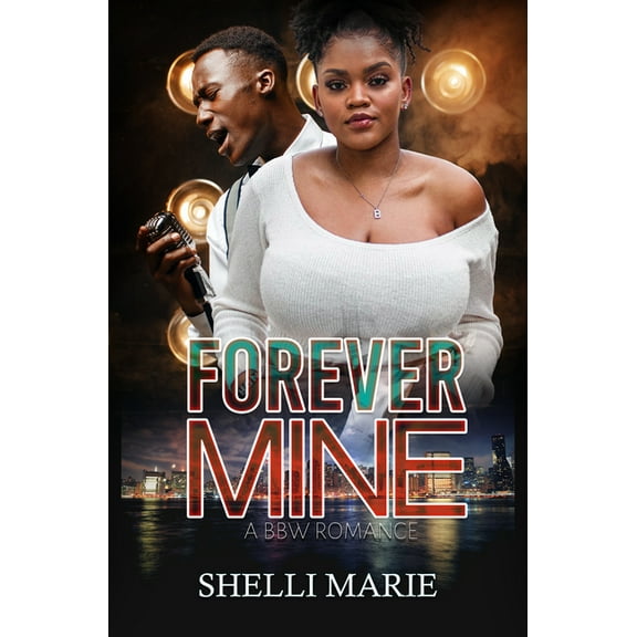 Forever Mine: A Bbw Romance, (Paperback)