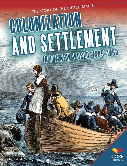 Story Of The United States: Colonization And Settlement In The New ...