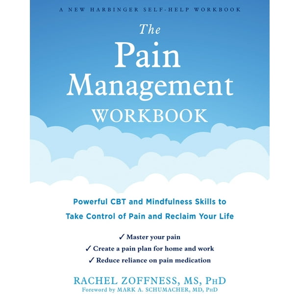 The Pain Management Workbook Powerful CBT and Mindfulness Skills to