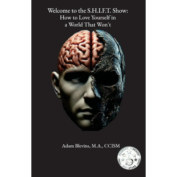 Welcome to the S.H.I.F.T. Show: How to Love Yourself in a World That Won't, (Paperback)