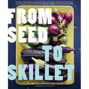From Seed to Skillet