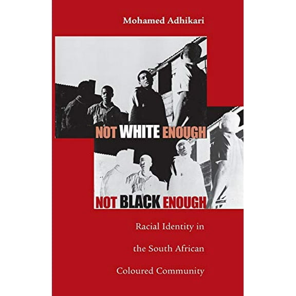 Pre-Owned Not White Enough, Not Black Enough: Racial Identity in the South African Coloured Community (Paperback) 0896802442 9780896802445